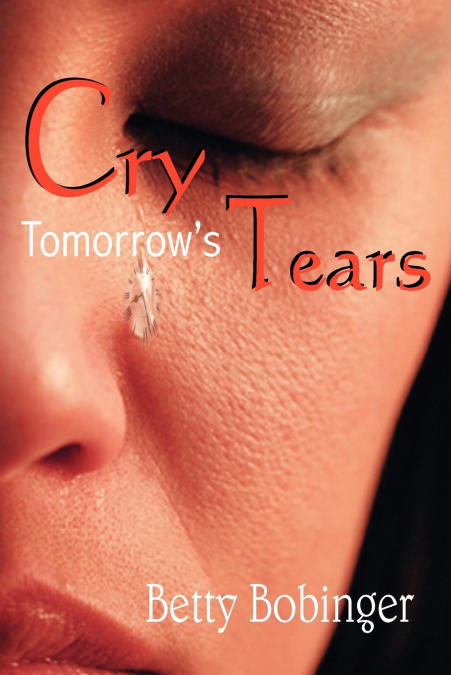 Cry Tomorrow’s Tears
