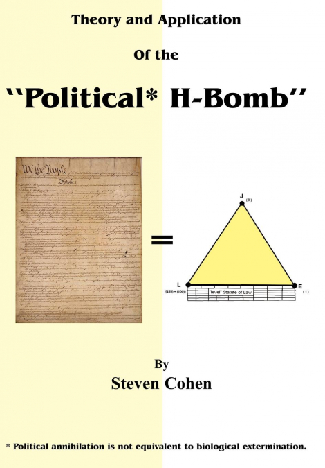 Theory and Application of the 'Political* H-Bomb' *Political annihilation is not equivalent to biological extermination.