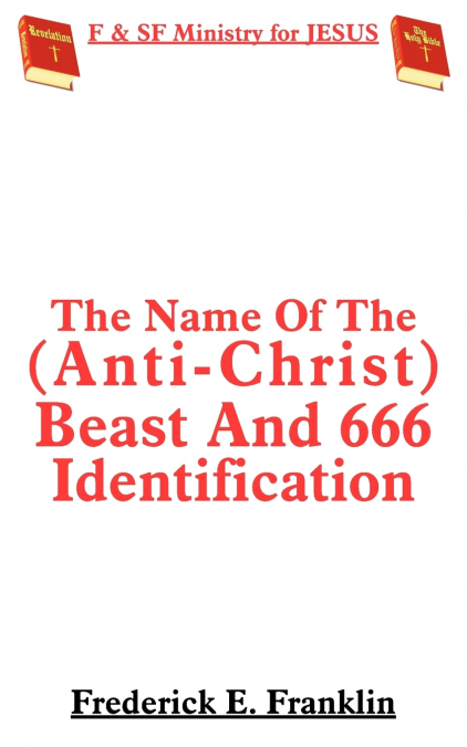 The Name Of The (Anti-Christ) Beast And 666 Identification