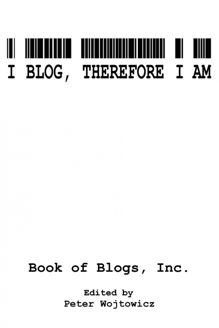 I Blog, Therefore I Am