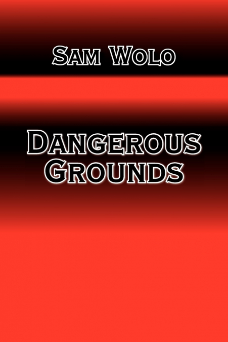 DANGEROUS GROUNDS