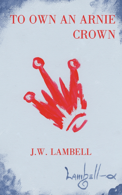 TO OWN AN ARNIE CROWN