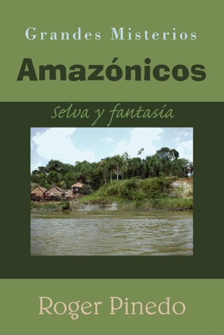 Grandes Misterios Amazónicos