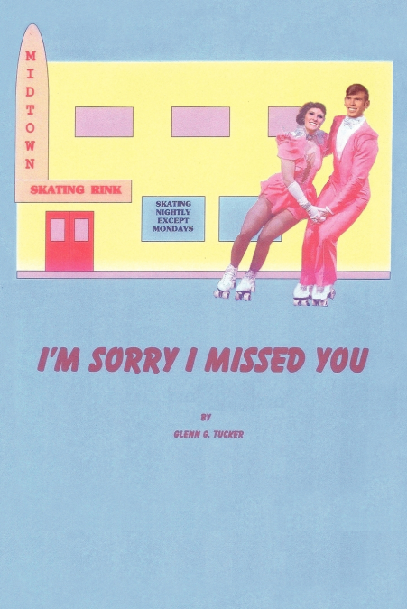 I’M SORRY I MISSED YOU