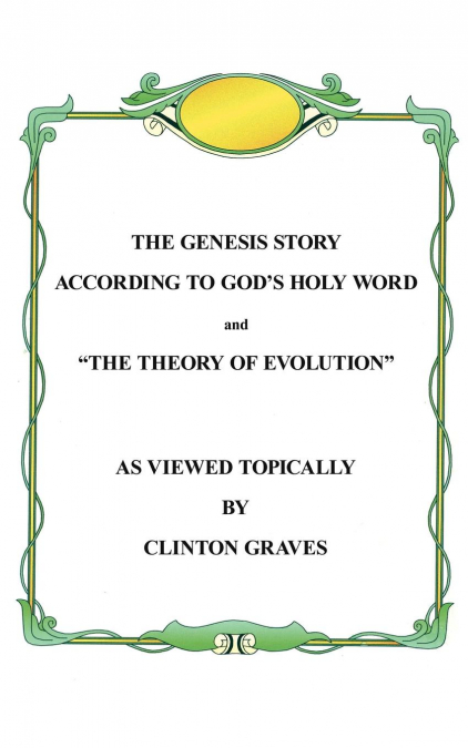 The Genesis Story According To God’s Holy Word and 'The Theory of Evolution'