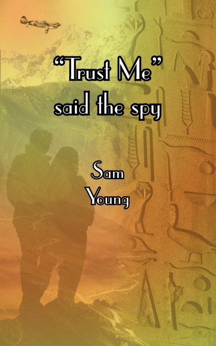 'Trust Me' Said the Spy