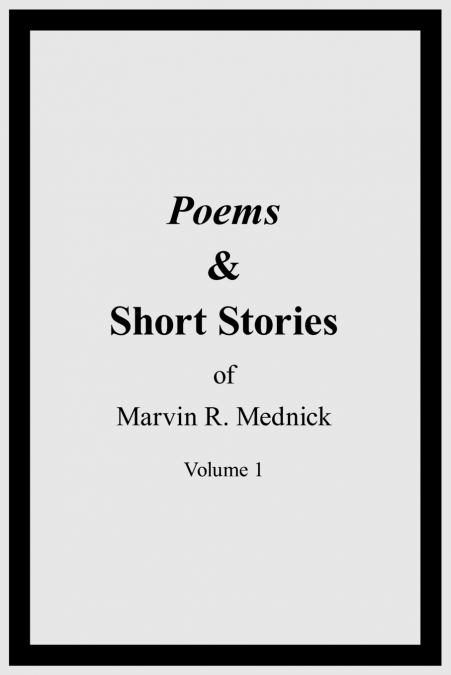 Poems  and  Short Stories of Marvin R. Mednick