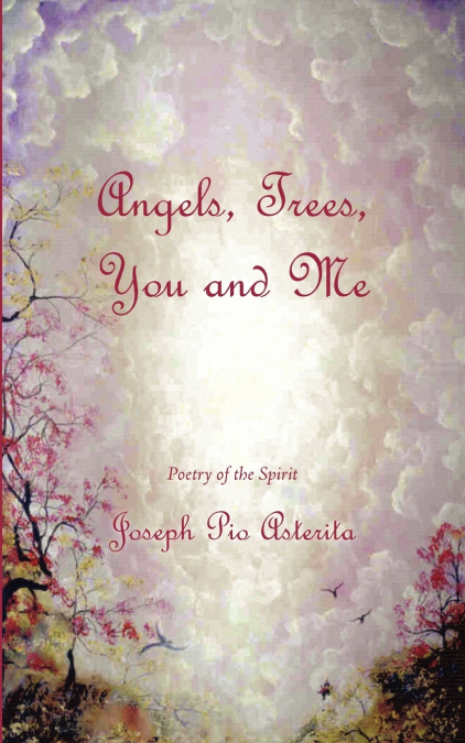 Angels, Trees, You and Me