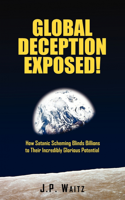 Global Deception Exposed!