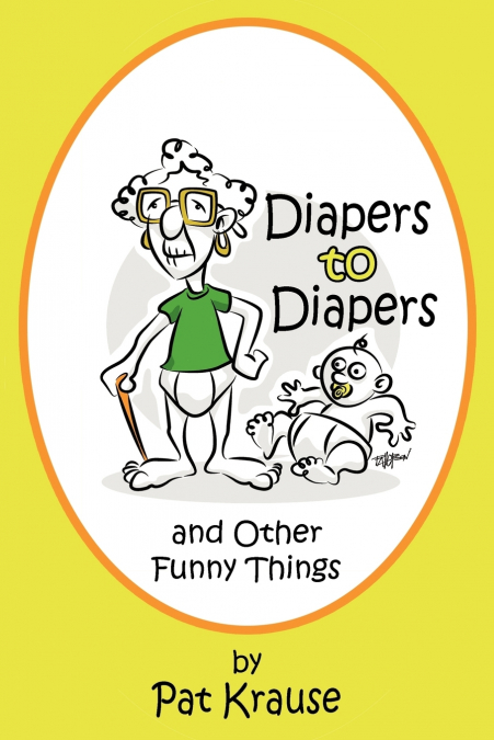 Diapers to Diapers and Other Funny Things