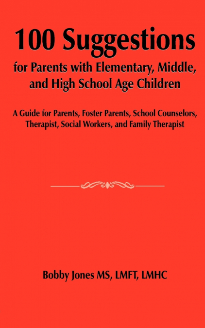 100 Suggestions for Parents with Elementary, Middle, and High School Age Children