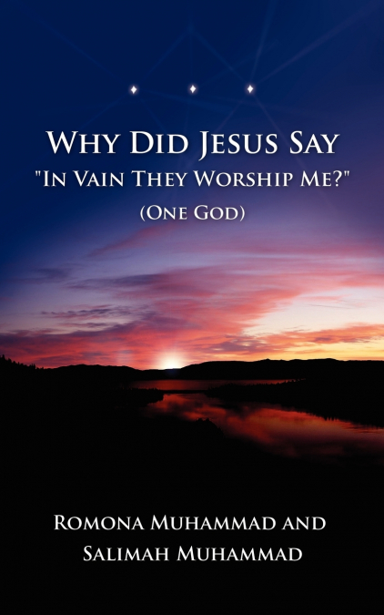 Why Did Jesus Say 'In Vain They Worship Me?' (One God)