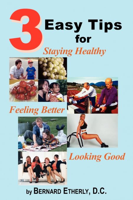 3 Easy Tips for Staying Healthy, Feeling Better  and  Looking Good