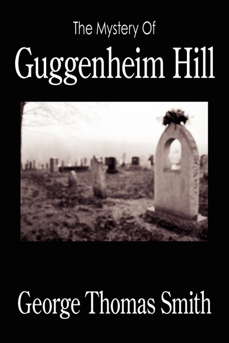 The Mystery Of Guggenheim Hill