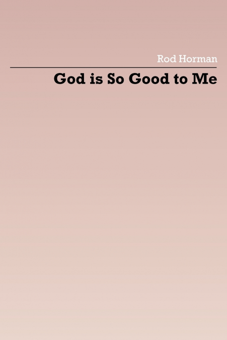 God is So Good to Me