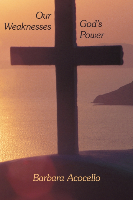 Our Weaknesses God’s Power