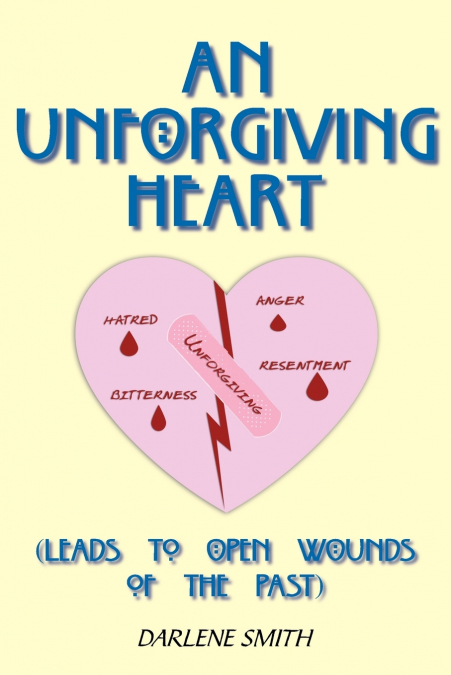 AN UNFORGIVING HEART