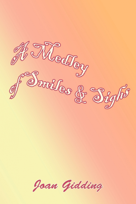 A Medley of Smiles  and  Sighs