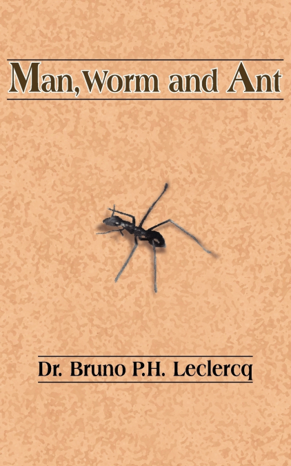 Man, Worm and Ant