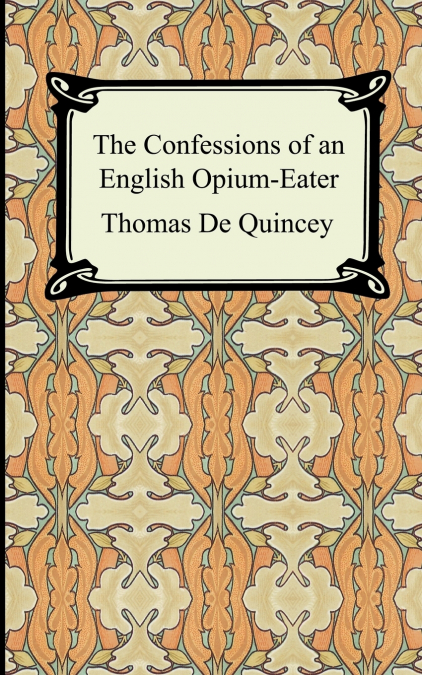 The Confessions of an English Opium-Eater