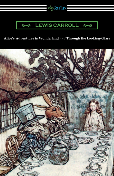 Alice’s Adventures in Wonderland and Through the Looking-Glass (with the complete original illustrations by John Tenniel)
