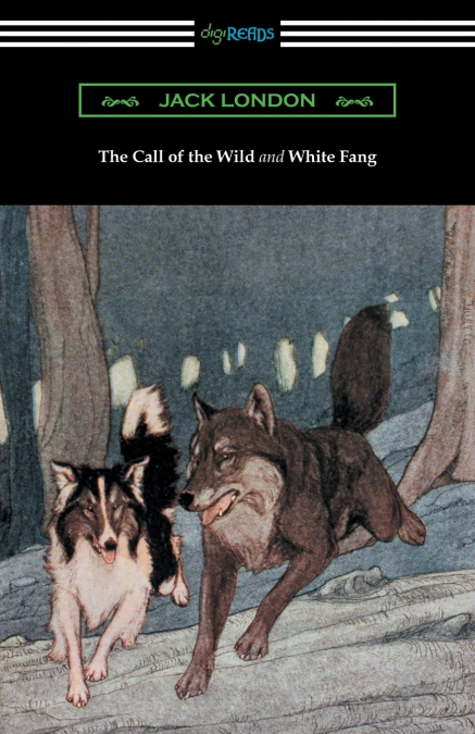 The Call of the Wild and White Fang (Illustrated by Philip R. Goodwin and Charles Livingston Bull)