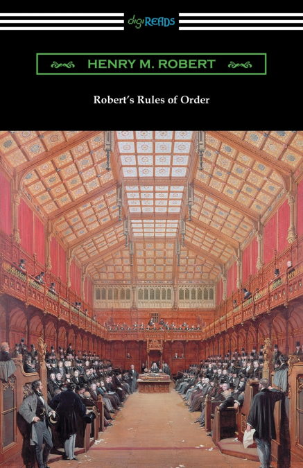 Robert’s Rules of Order (Revised for Deliberative Assemblies)