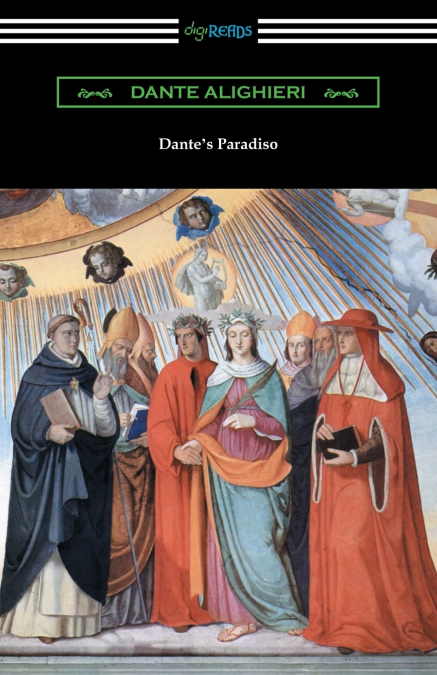 Dante’s Paradiso (The Divine Comedy, Volume III, Paradise) [Translated by Henry Wadsworth Longfellow with an Introduction by Ellen M. Mitchell]