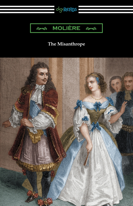 The Misanthrope (Translated by Henri Van Laun with an Introduction by Eleanor F. Jourdain)