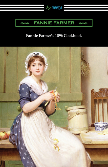 Fannie Farmer’s 1896 Cookbook