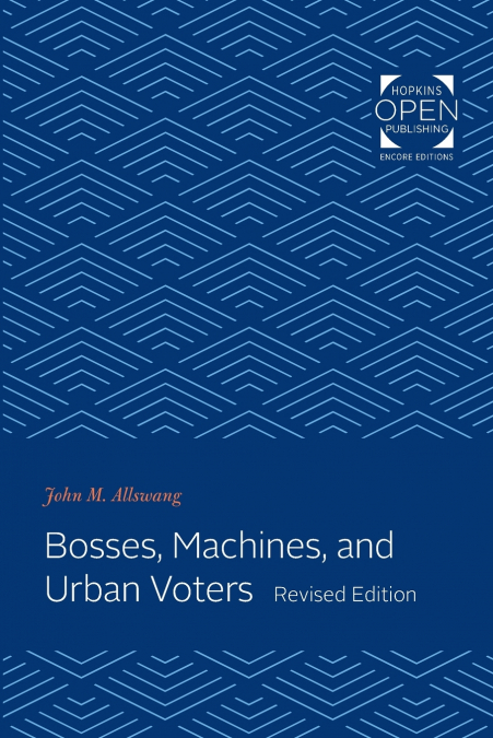 Bosses, Machines, and Urban Voters (Revised)