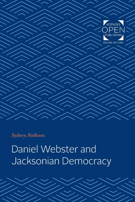 Daniel Webster and Jacksonian Democracy