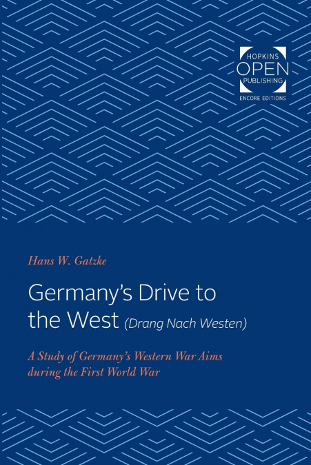 Germany’s Drive to the West (Drang Nach Westen)
