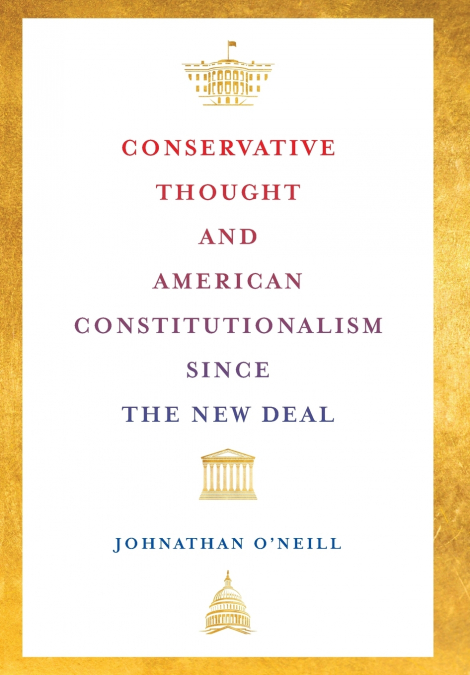Conservative Thought and American Constitutionalism Since the New Deal