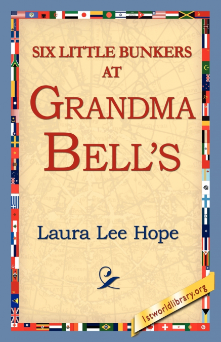Six Little Bunkers at Grandma Bell’s