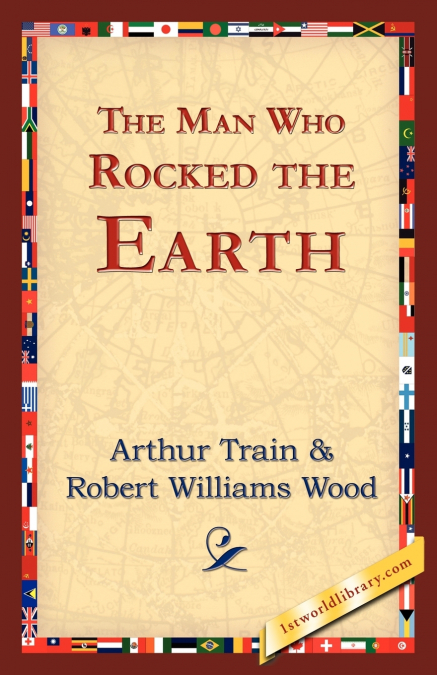 The Man Who Rocked the Earth