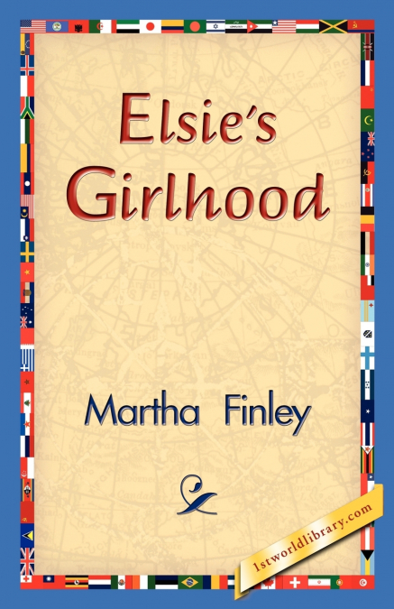 Elsie’s Girlhood