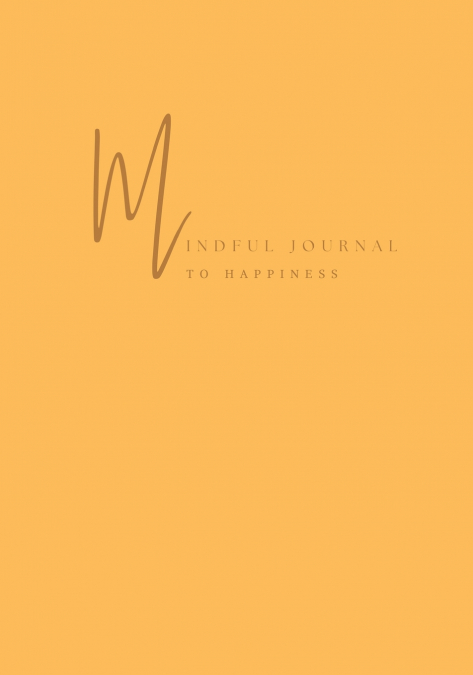Mindful Journal To Happiness