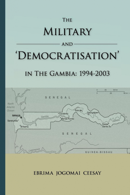 The Military and ’Democratisation’ in the Gambia