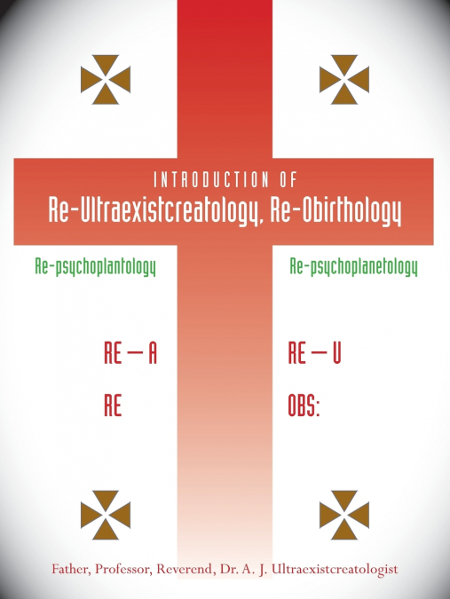 Introduction of Re-Ultraexistcreatology, Re-Obirthology