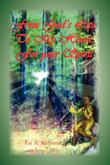 From God’s Lips, to My Heart, for Your Spirit