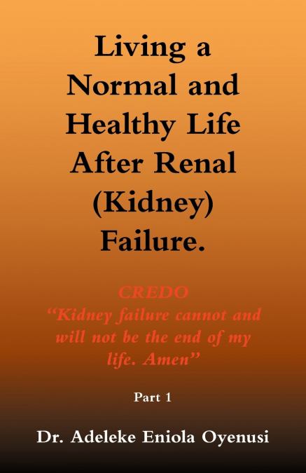 Living A Normal and Healthy Life After Renal (Kidney) Failure