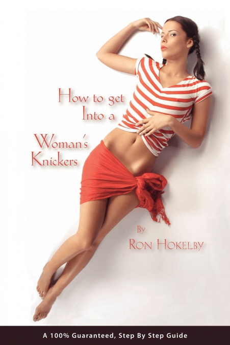 How to Get Into a Woman’s Knickers