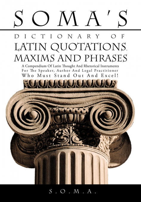 Soma’s Dictionary of Latin Quotations, Maxims and Phrases