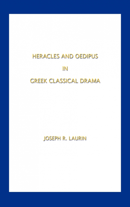 Heracles and Oedipus in Greek Classical Drama