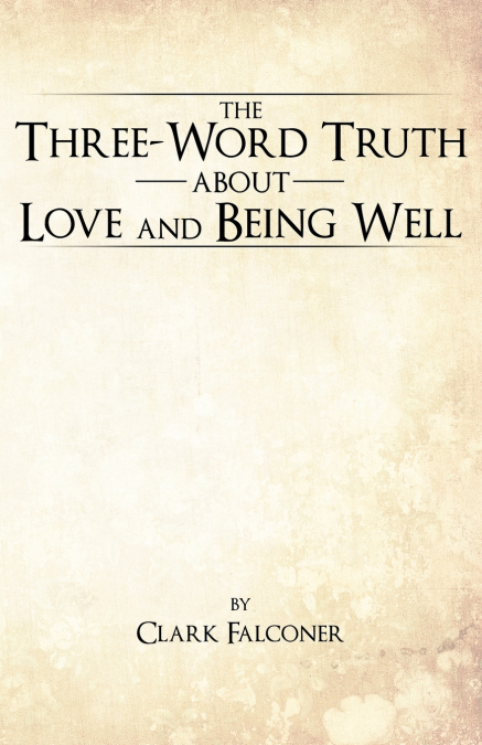 The Three-Word Truth about Love and Being Well