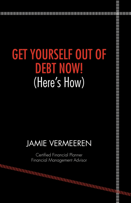 Get Yourself Out of Debt Now! (Here’s How)