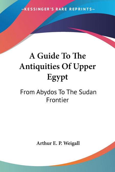 A Guide To The Antiquities Of Upper Egypt