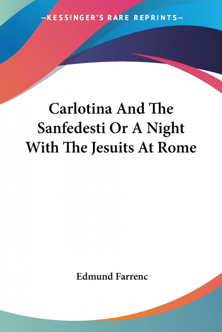 Carlotina And The Sanfedesti Or A Night With The Jesuits At Rome