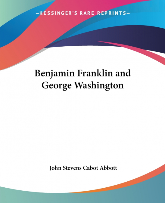 Benjamin Franklin and George Washington